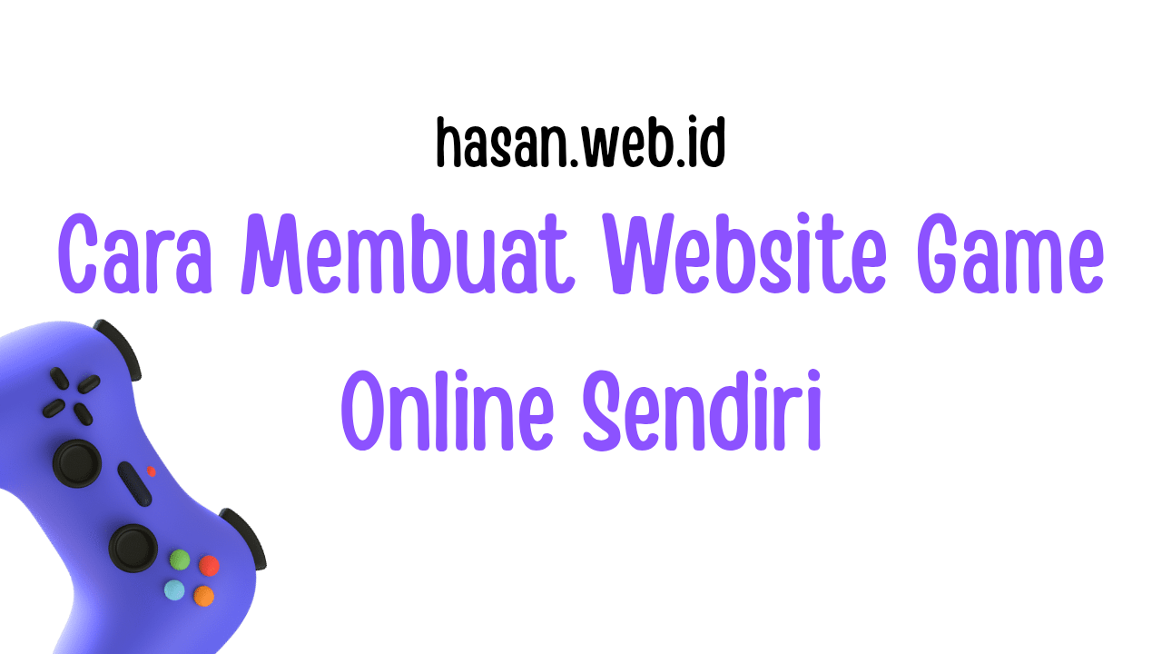 Cara Membuat Website Game Online Sendiri, dari Nol sampai Jadi