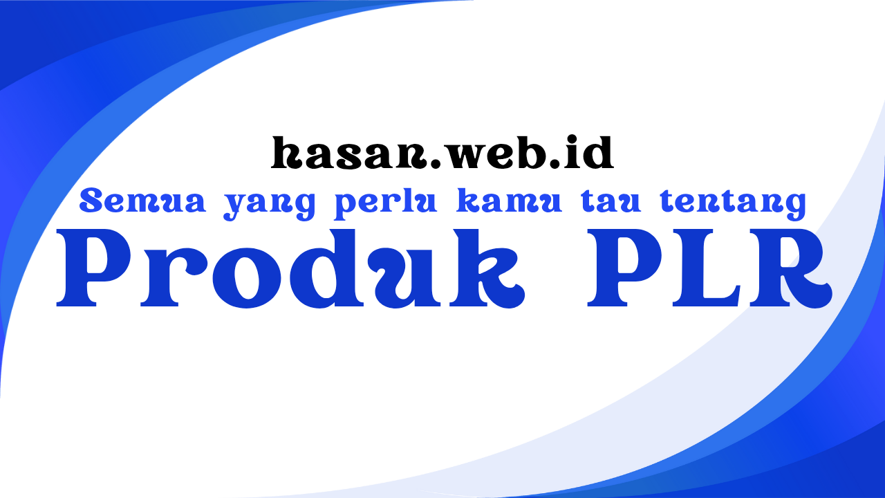 Apa itu Produk PLR? Pengertian, Jenis, Keuntungan, dan Cara Jualannya
